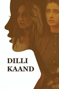 Download Dilli Kaand (2021) Hindi Full Movie WEB-DL || 1080p [1.9GB] || 720p [950MB] || 480p [350MB] || ESubs
